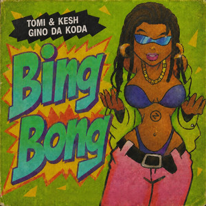 Bing Bong by Tomi&Kesh, Gino Da Koda