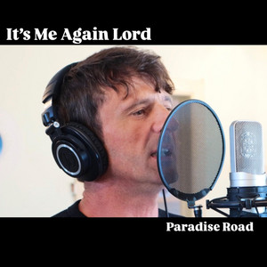 Its Me Again Lord by Paradise Road Music