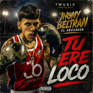 Tu Ere Loco by Jhony Beltran