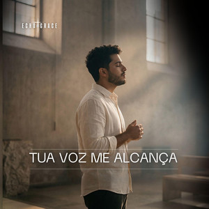 Tua Voz Me Alcança by Echo Of Grace