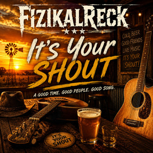 Its Your Shout by FizikalReck