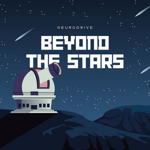 Beyond the Stars by NEURODRIVE
