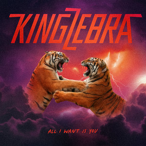 All I Want Is You by King Zebra