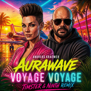 Voyage Voyage (Timster & Ninth Remix Edit) by AuraWave, Junk Project, Timster, Ninth