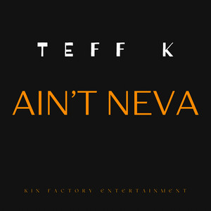 Ain't Neva by Teff K.