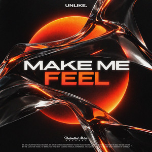 Make Me Feel by UNLIKE.