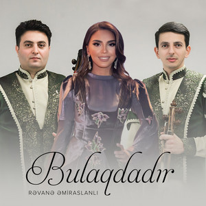 Rəvanə Əmiraslanlı - Bulaqdadır