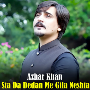 Azhar Khan - Sta Da Dedan Me Gila Neshta