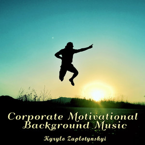 Kyrylo Zaplotynskyi — Corporate Motivational Background Music
