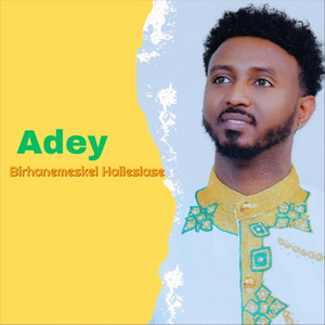Birhanemeskel Haileslase - Adey