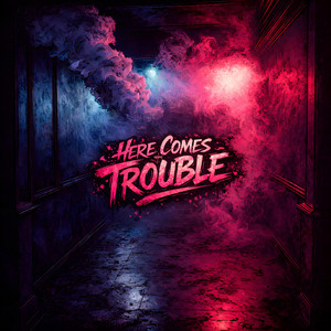 Here Comes Trouble by noon