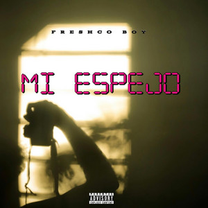 Mi espejo by Freshco Boy