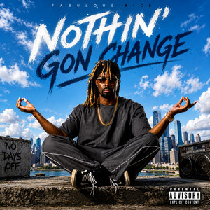 Nothin' Gon Change by Fabulous Rice