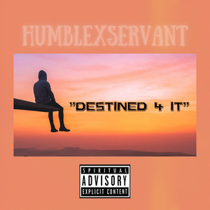 humblexservant - Destined 4 It
