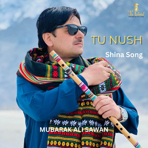 Mubarak Ali Sawan - TU NUSH (Shina Song) (feat. Mudassir Ahmed Deepak)