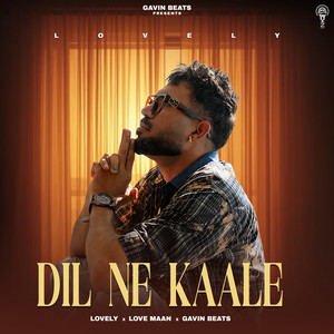 Dil Ne Kaale by Lovely, Love Mann, Gavin Beats