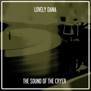The Sound of the Cryer - EP by Lovely Dana | Spotify