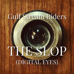 The Slop (Digital Eyes) by Gulf Stream Riders