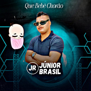 Júnior Brasil - Que Bebê Chorão