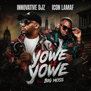 Yowe Le Yowe by INNOVATIVE DJz, Icon Lamaf, Big Moss