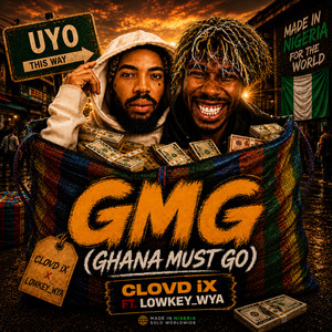 GMG(Ghana must Go ) by CLOVD IX, Lowkey_wya