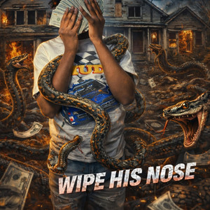 Wipe His Nose by SosaGang 9