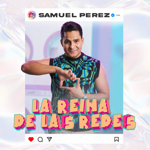 Samuel Perez - LA REINA DE LAS REDES