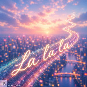 La la la by TODAY LOVER