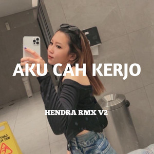 Ku Cah Kerjo by Hendraa RMX V2