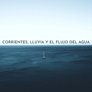 Corrientes, Lluvia y El Flujo Del Agua album