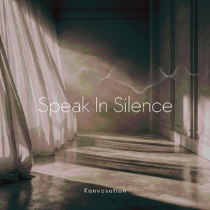 Speak In Silence by Kanvasation