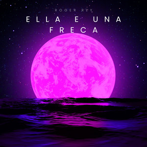 ELLA E UNA FRECA by Roger Rey
