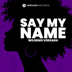 Say My Name - Radio Edit by Wilgenis Vergara