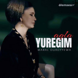 Yüregim Agla by Maral Durdyyewa