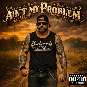 Aint My Problem by BackRoads trash Music