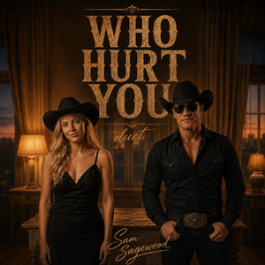 Who Hurt You Duet by Sam Sagewood
