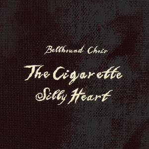 The cigarette by Bellhound Choir