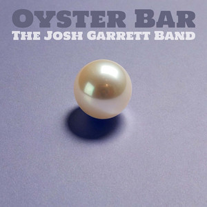 Oyster Bar by The Josh Garrett Band