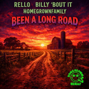 BEEN A LONG ROAD by RELLO, Homegrownfamily, BILLY 'BOUT IT