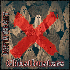 Ghostbusters by Lost in the City
