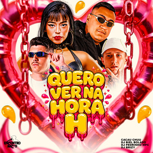 QUERO VER NA HORA H