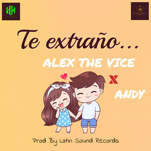 Te Extraño by Alex The Vice