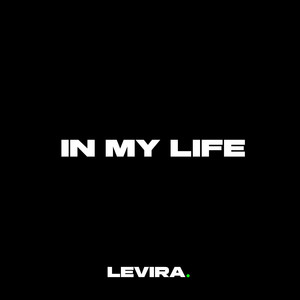 In my life by LEVIRA