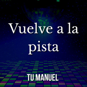 Vuelve a la pista by Tu Manuel