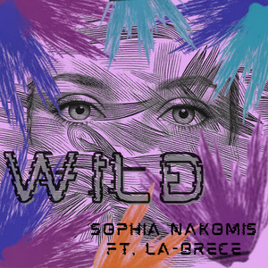 Wild by Sophia Nakomis, La-Brece