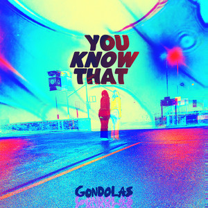 You Know That by GONDOLAS