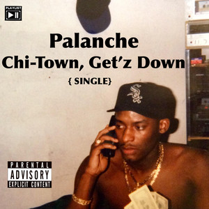 Chi-Town, Get'z Down by Palanche