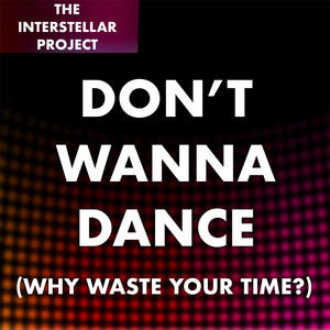 Don't Wanna Dance (Why Waste Your Time?)