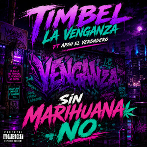 Sin Marihuana No by timbel la venganza hd, apah el verdadero