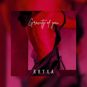 Gravity Of You by RHYXA